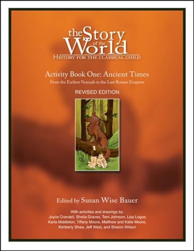 The Story of the World: History for the Classical Child: Activity Book 1: Ancient Times: From the Earliest Nomads to the Last Roman Emperor: Activity ... the Earliest Nomads to the Last Roman Emperor